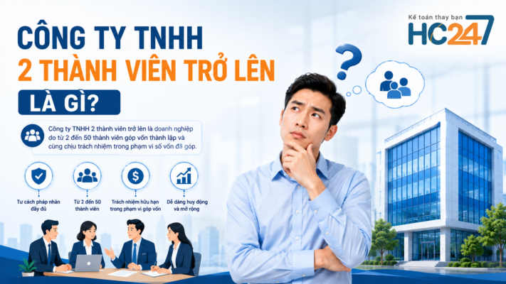 Dịch Vụ Thành Lập Công Ty TNHH 2 Thành Viên Trọn Gói Uy Tín Tại HC247