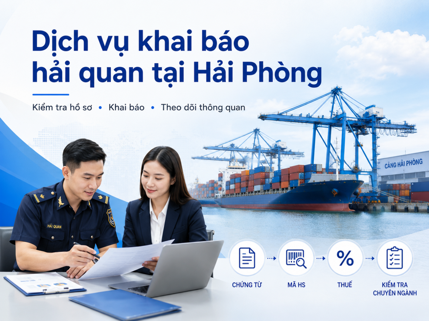 Dịch vụ khai báo hải quan tại Hải Phòng hỗ trợ kiểm tra hồ sơ, mã HS, thuế và thông quan