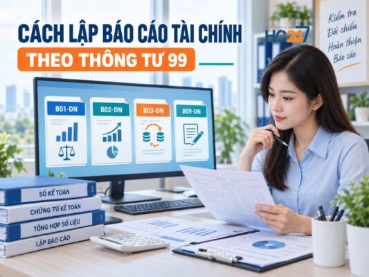 Cách lập báo cáo tài chính theo Thông tư 99 với các mẫu B01-DN, B02-DN, B03-DN và B09-DN